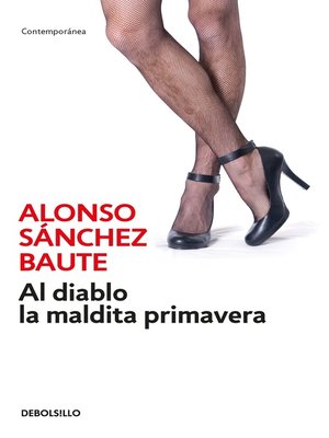cover image of Al diablo la maldita primavera
